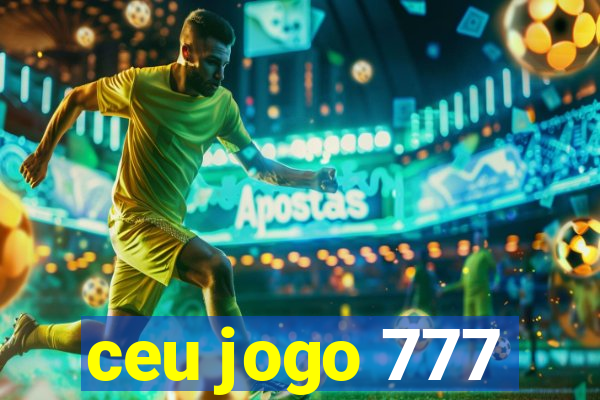 ceu jogo 777